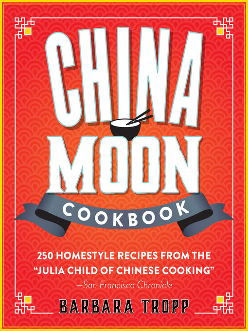 Title details for China Moon Cookbook by Barbara Tropp - Available